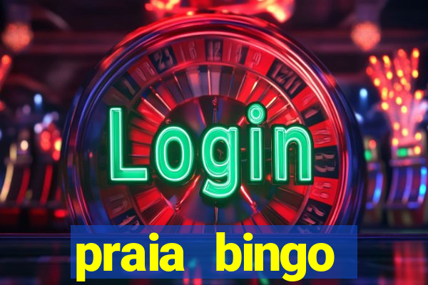 praia bingo dinheiro infinito 2022